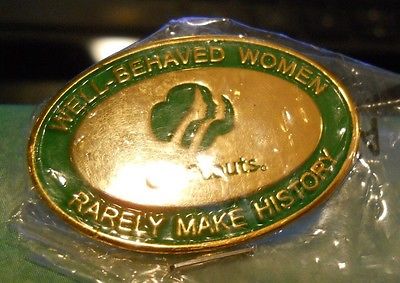 New Official Girl Scouts Pin Well Behaved Women Rarely Make History